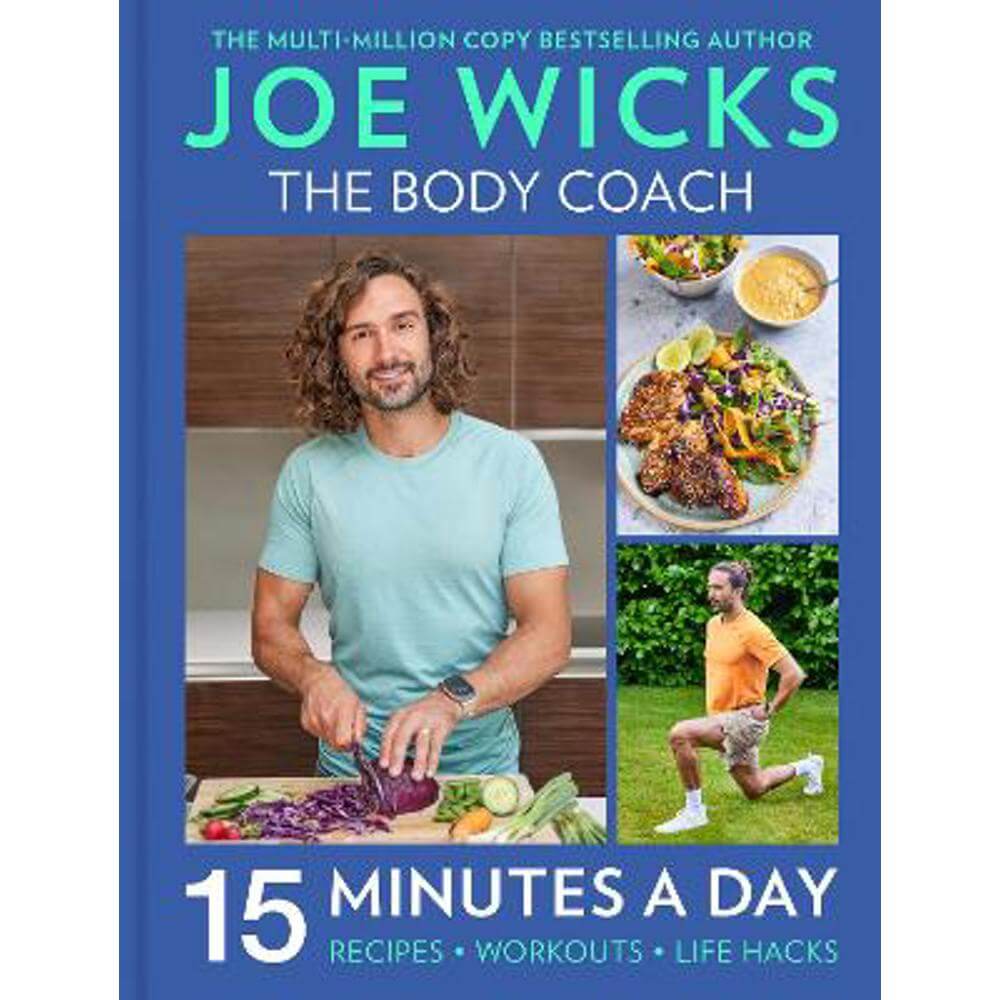 Feel Good in 15: 15-minute recipes, workouts + health hacks (Hardback) - Joe Wicks